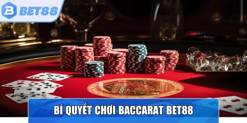 Bật mí kinh nghiệm chơi Baccart Bet88 hiệu quả 