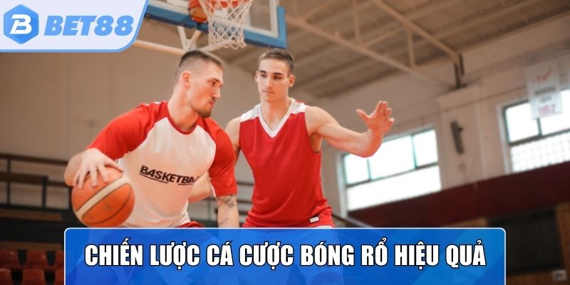 Một số chiến thuật cá cược bóng rổ cực hiệu quả 