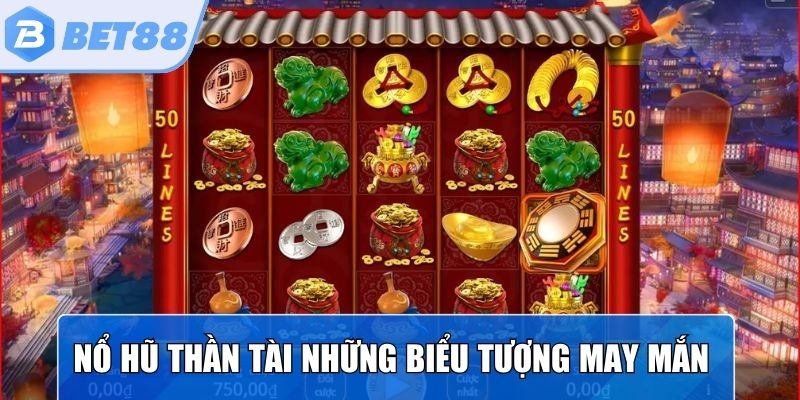 Nổ hũ thần tài tái hiện những biểu tượng may mắn