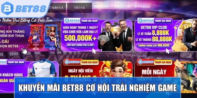 Khuyến mãi Bet88 tạo cơ hội cho hội viên trải nghiệm nhiều game