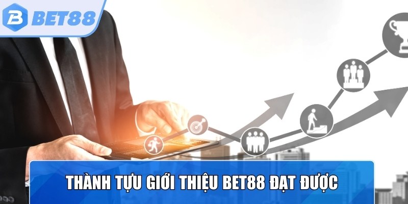 Giới thiệu Bet88 những thành tựu nhà cái đã đạt được trong gần 10 năm hoạt động