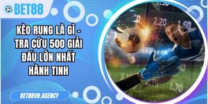 Kèo Rung Là Gì