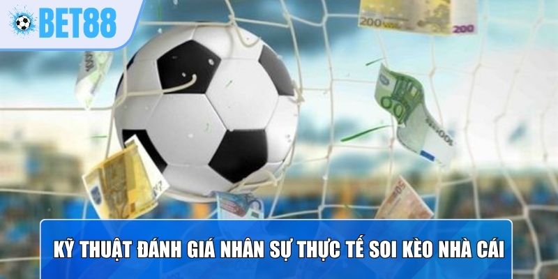 Kỹ thuật đánh giá nhân sự thực tế soi kèo nhà cái